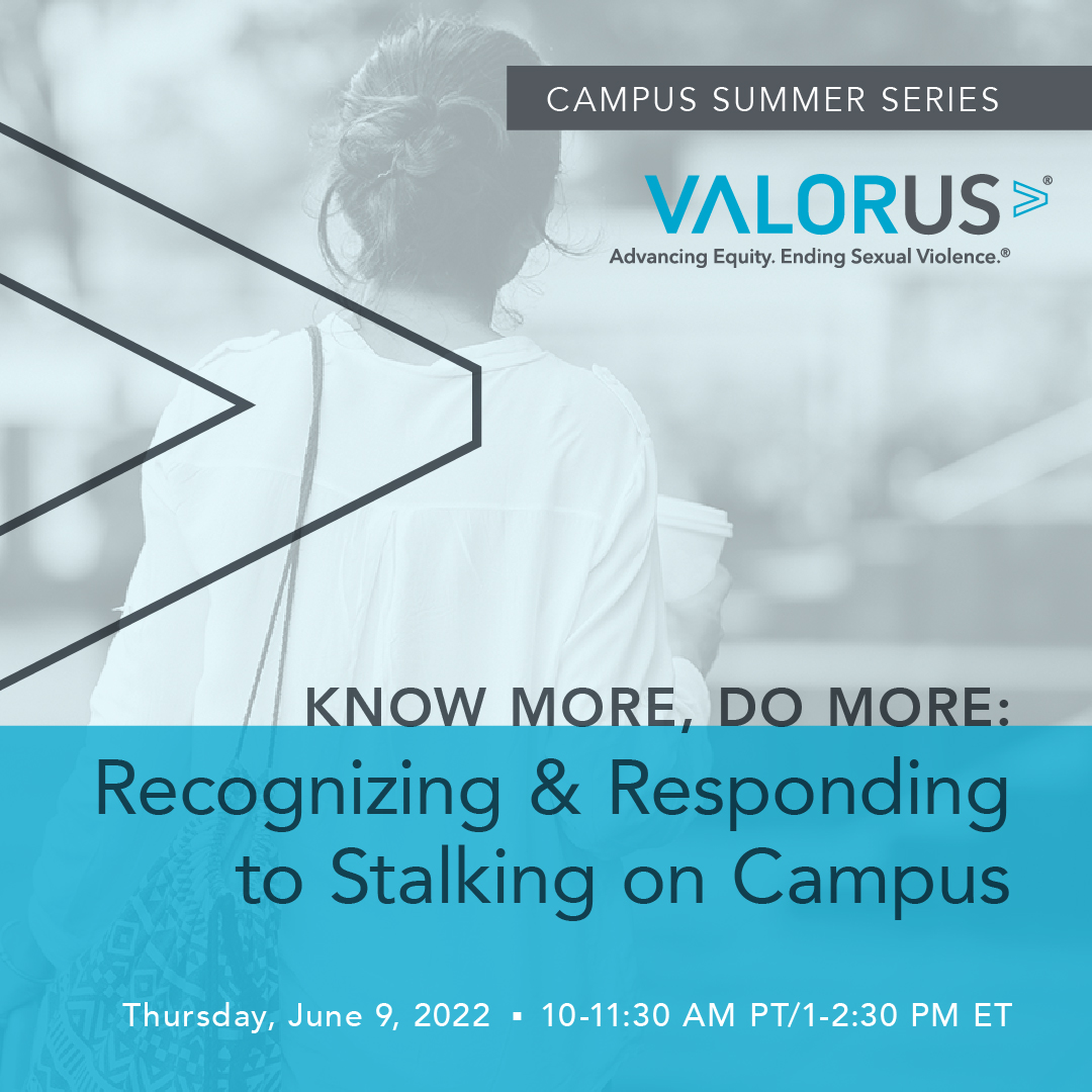 Know More, Do More: Recognizing and Responding to Stalking on Campus; Thursday, June 9th 10am to 11:30 am