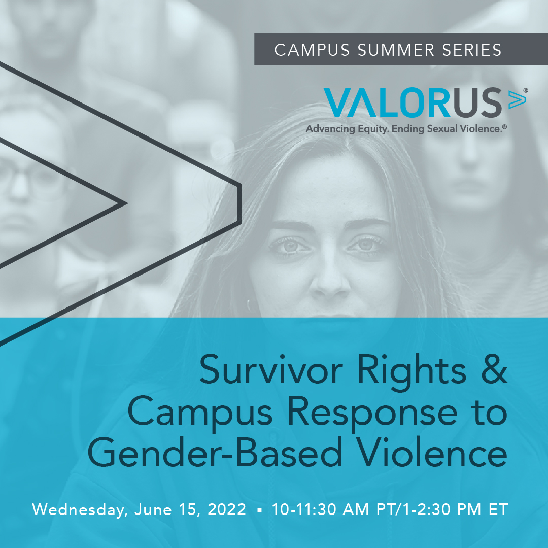 Survivor Rights & Campus Response to Gender-Based Violence; June 16, 2022; 10 am - 11:30 am PST