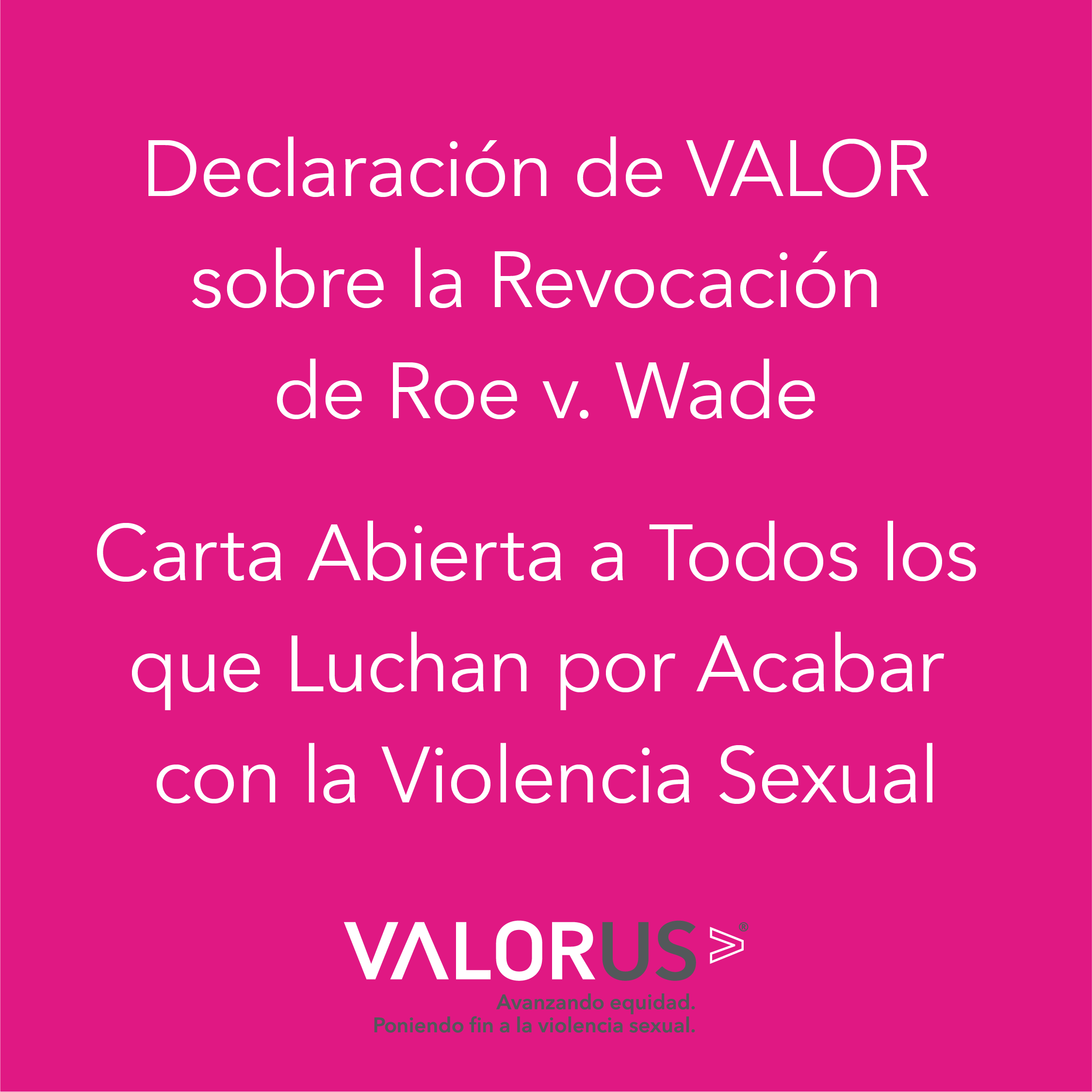 Declaración de VALOR sobre la Revocación de Roe v. Wade: Carta Abierta a Todos los que Luchan por Acabar con la Violencia Sexual