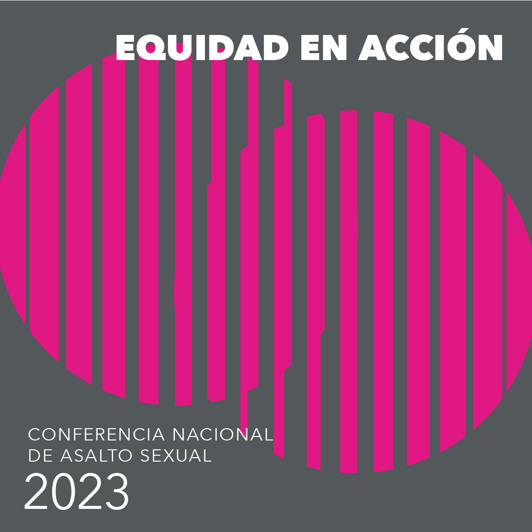 Equidad en acción. Conferencia Nacional de Asalto Sexual 2023.