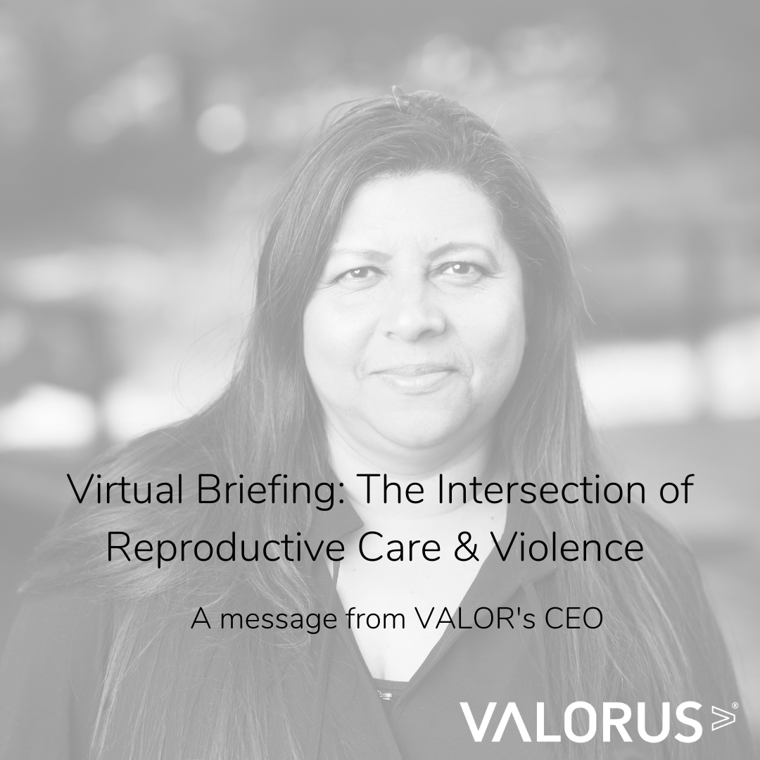 Virtual briefing: The intersection of reproductive care & violence. A message from VALOR's CEO. Black and white filter over image of Sandra Henriquez.