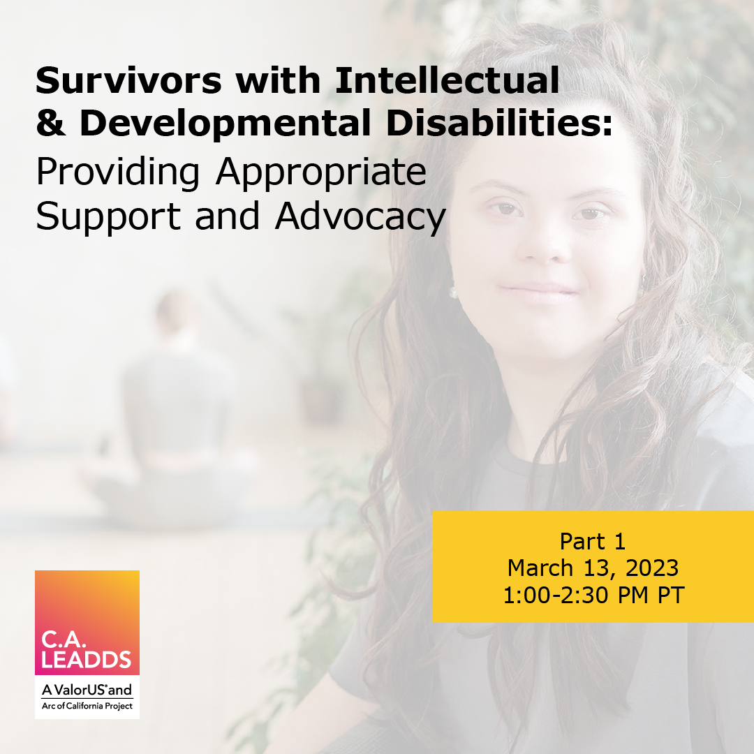 Sobrevivientes con discapacidades intelectuales y del desarrollo: Brindar apoyo y defensa apropiados, Parte 1, 13 de marzo de 2023 1 p. m. a 2:30 p. m. Pacífico