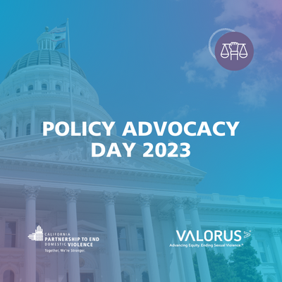 The California Capitol with a blue and purple transparent overlay. Policy Advocacy Day 2023. The California Partnership to End Domestic Violence & VALOR logos.