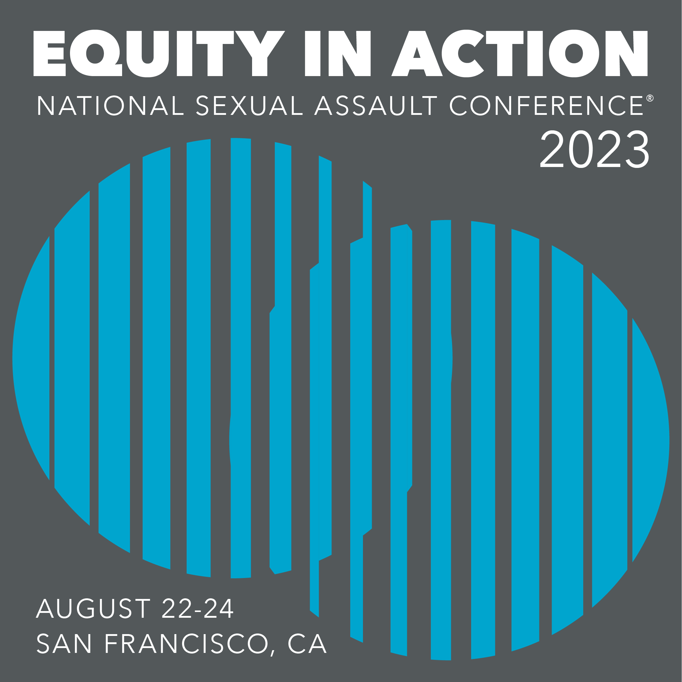 Equity in action. National sexual assault conference 2023. August 22-24. San Francisco, CA.