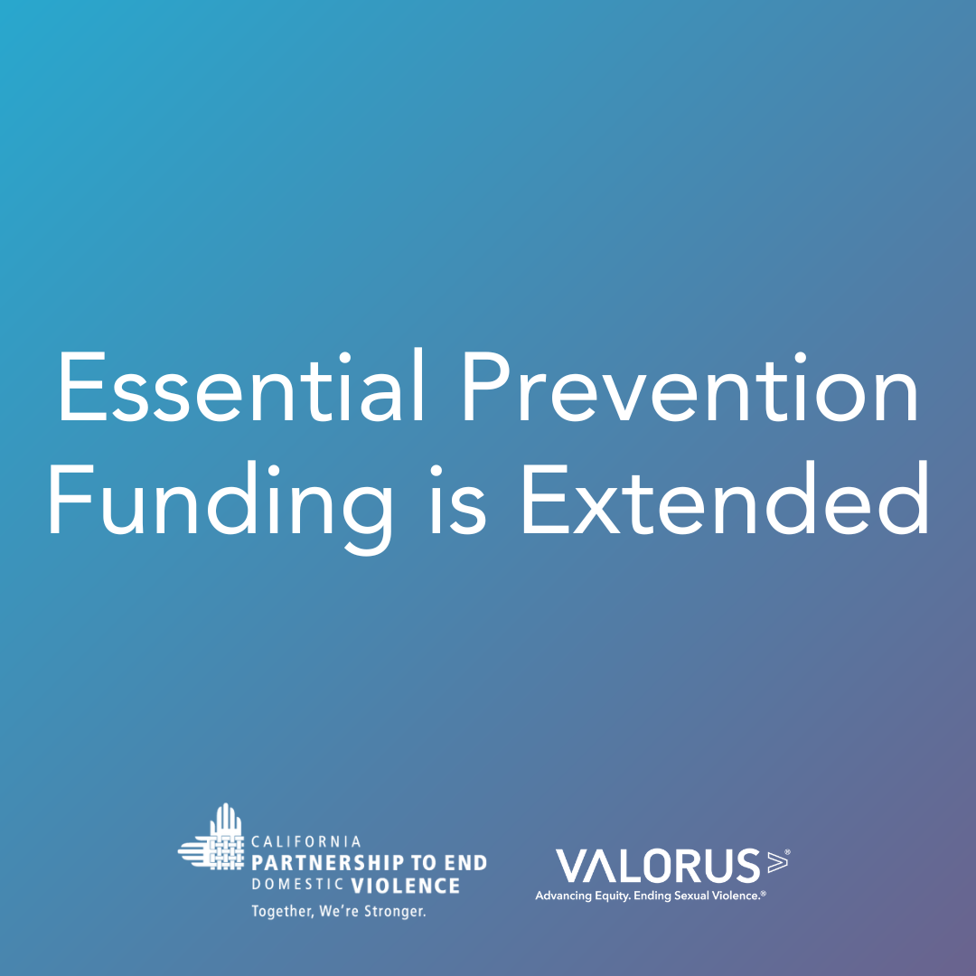 Blue and purple background. Text overlaying the image that says, "Essential Prevention Funding is Extended." VALOR and the California Partnership to End Domestic Violence logos are at the bottom of the image.