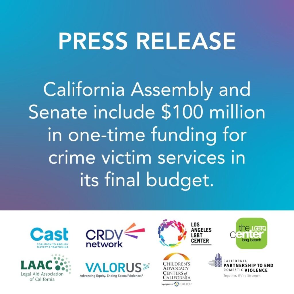 Blue and purple gradient background with white text that reads: Press Release. California Assembly and Senate include $100 million in one-time funding for crime victim services in its final budget. California VOCA Advocacy Alliance logos located on bottom of graphic in front of a white background.