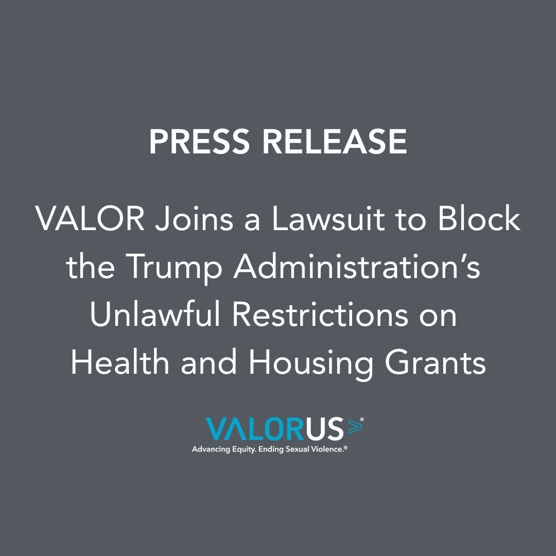 Gray background with white text that says, "Press release. VALOR joins a lawsuit to block the Trump Administration's Unlawful Restriction on Health and Housing Grants."