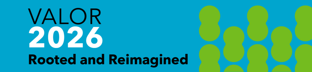 Blue background with green design on the left side. Black and white text on the left side reads, "VALOR 2026. Rooted and Reimagined."