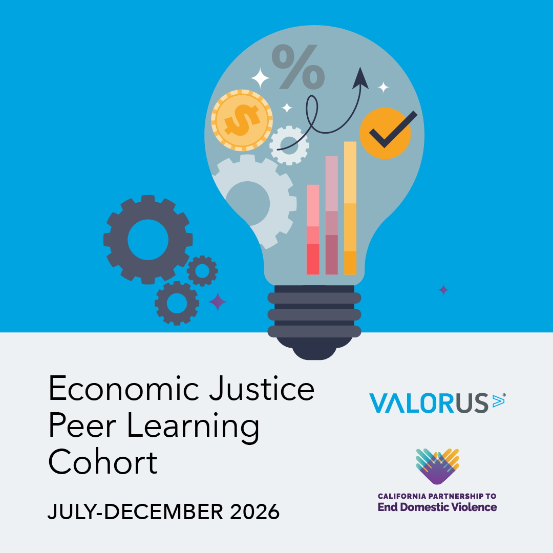 Economic Justice Peer Learning Cohort. July - December 2025. VALOR and The California Partnership to End Domestic Violence logos.