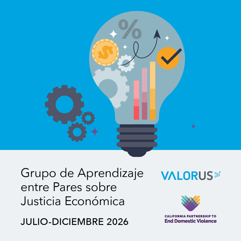 Grupo de Aprendizaje entre Pares sobre Justicia Económica. Logotipo de VALOR y California Partnership to End Domestic Violence.