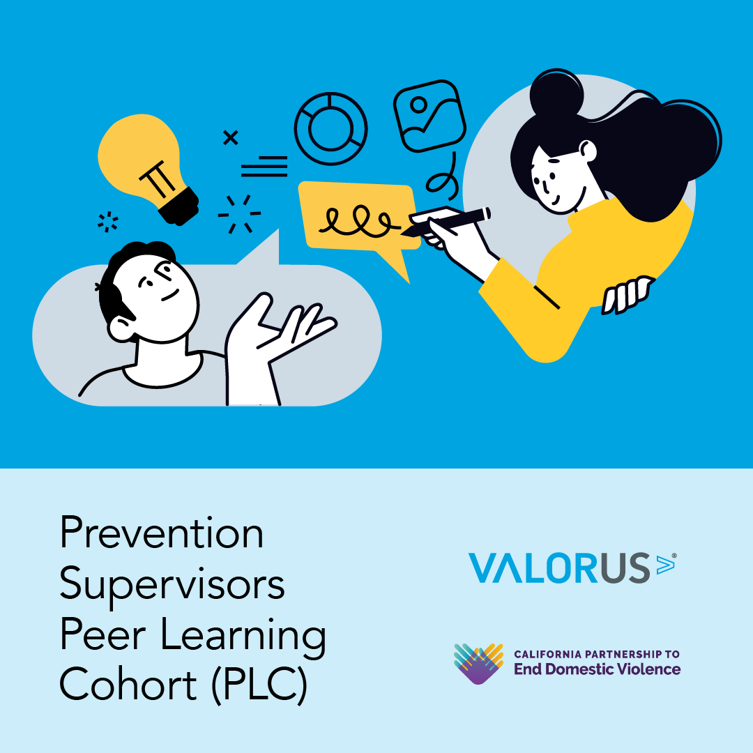 Prevention Supervisors Peer Learning Cohort (PLC). VALOR and The California Partnership to End Domestic Violence logos.